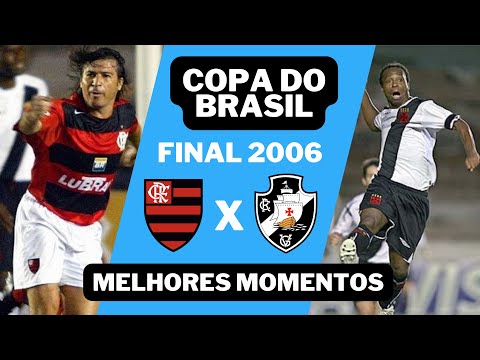 FINAL COPA DO BRASIL 2006 - VASCO x FLAMENGO - MELHORES MOMENTOS [2 JOGOS]