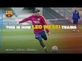 FC Barcelona – This is how Leo Messi trains / Así entrena Messi
