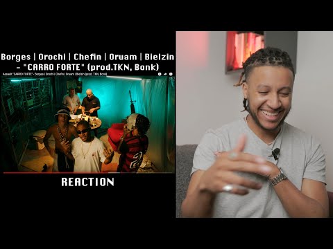 "CARRO FORTE"- Borges | Orochi | Chefin | Oruam | Bielzin (Portuga reagindo a música Brasileira)🇧🇷🇵🇹