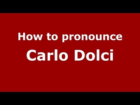 How to pronounce Carlo Dolci (Italian/Italy) - PronounceNames.com