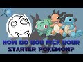 How do YOU Pick Your Starter Pokémon?