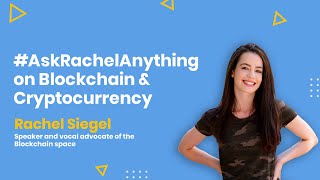 Cryptocurrency for Consumers - #AskRachelAnything on 💲 Crypto & 🔗 Blockchain