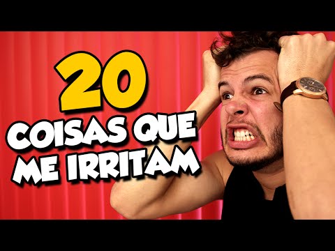 20 COISAS QUE ME IRRITAM