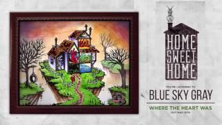 Home Sweet Home - Blue Sky Gray (Official Audio Stream)