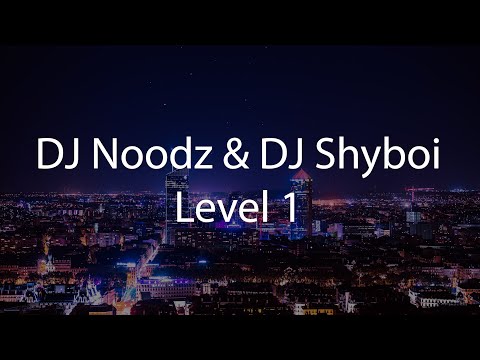 DJ Noodz & DJ Shyboi - Level 1