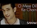 O Mere Dil Ke Chain | Sanam