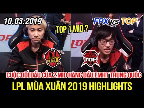 [LPL 2019] FPX vs TOP Game 1 Highlights | Doinb và Knight đối đầu trực tiếp quyết định ngôi Top 1