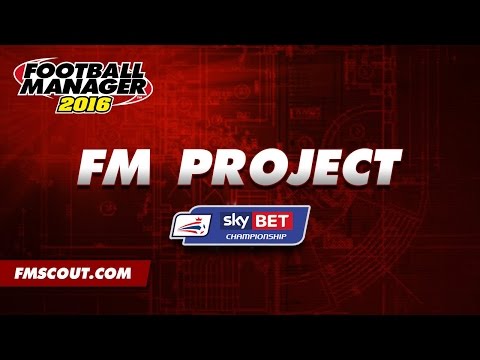 The FM Project - The Championship - Football Manager 2016