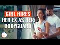 Girl Hires Her Ex As Her Bodyguard DramatizeMe