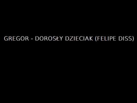 Gregor - dorosły dzieciak (FELIPE DISS)