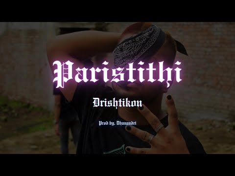 DRISHTIKON - PARISTITHI | Prod. by - @dhanandri  | OFFICIAL LYRICAL VIDEO.