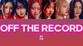 IVE - OFF THE RECORD LYRICS