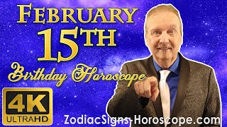 February 15 Zodiac Horoscope and Birthday Personality | February 15th Birthday Personality Analysis