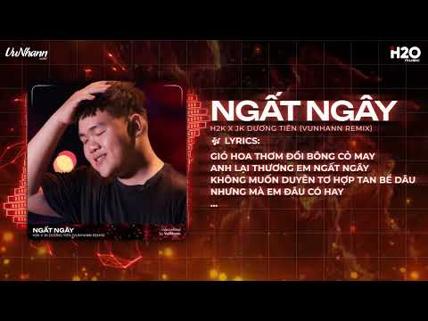 Ngất Ngây (Bản Hot TikTok) - H2K x JK Dương Tiên | Mây Đưa Em Dẫn Lối Hình Dung Anh Bên Em Mỗi Tối