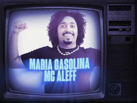 MARIA GASOLINA MC ALEFF