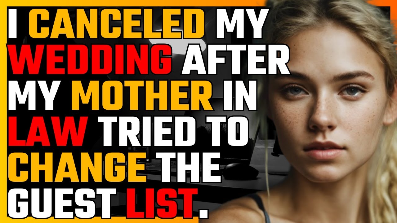 I CANCELED my WEDDING after my mother in law TRIED  to CHANGE the guest LIST