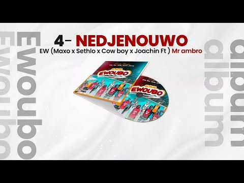 4- EW-(Cow-boy X Maxo X Joachin X Sethlo FT MR Ambro) - NEDJENOUWO ( Audio Officiel )