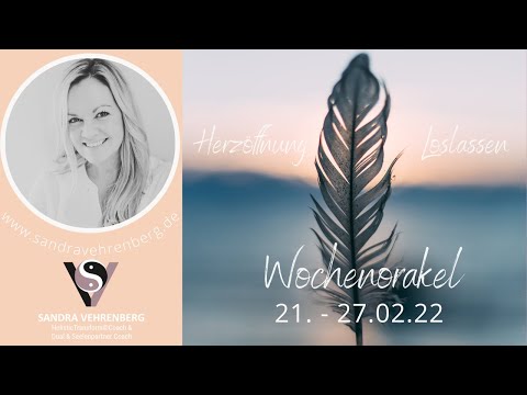 Wochenorakel 21-27.02.22👉Loslassen & 💕Herzöffnung 💑Gefühle wollen gefühlt werden🤗