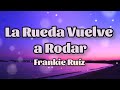 ☸ La Rueda Vuelve A Rodar - Frankie Ruíz 🎼 ( letra ).