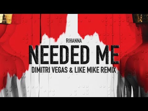 Needed Me (Dimitri Vegas & Like Mike Remix) Extended Mix
