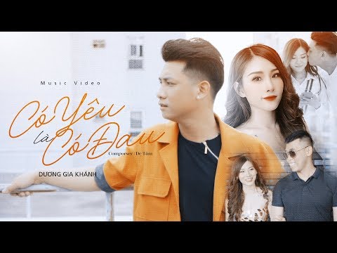 Có yêu là có đau - Dương Gia Khánh