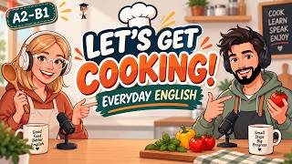 Let’s Get Cooking! | Everyday English Vocabulary & Conversation | A2–B1