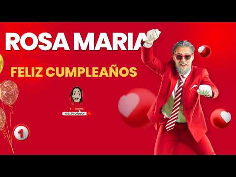 Feliz cumpleaños ROSA MARIA - Canción especial de cumpleaños