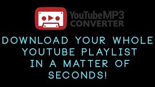 How to Download your whole YOUTUBE PLAYLIST IN A MATTER OF SECONDS!