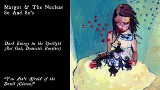 Margot &amp; The Nuclear So and So&#39;s - You Ain&#39;t Afraid of the Devil (Clava) (Official Audio)
