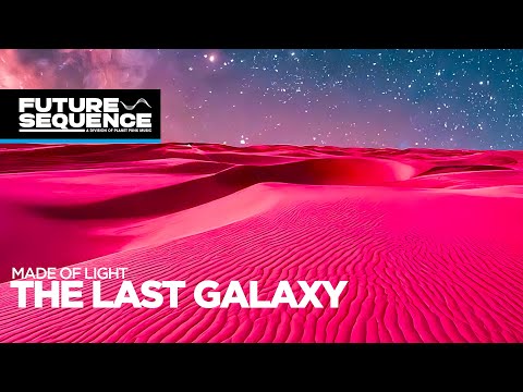 Made Of Light – The Last Galaxy