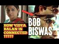 BOB BISWAS | review & relation with KAHANI 2012 movie