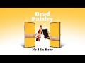 Brad Paisley - No I in Beer (Audio)