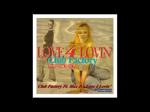 Club Factory feat. Max P. - Love 4 Lovin' (Almost MT Mix)