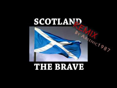 Scotland the Brave [Remix] - By Arsenic1987