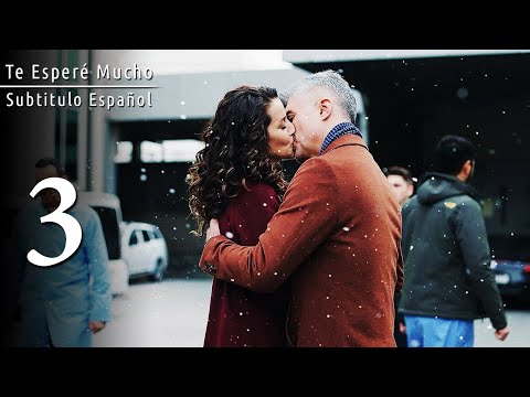 Te Esperé Mucho | Seni Çok Bekledim Capitulo 3 (SUBTITULO ESPAÑOL)
