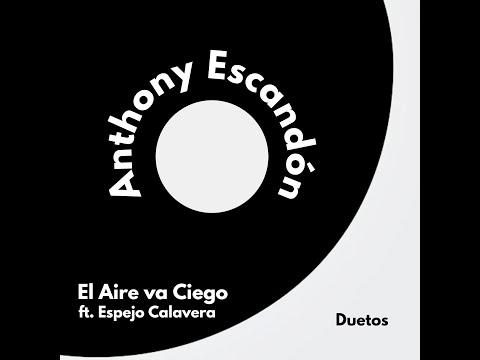 El aire va ciego   Anthony Escandón ft  Espejo Calavera