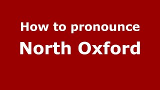 How to pronounce North Oxford