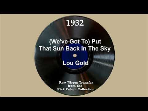 1932 Lou Gold - (We’ve Got To) Put That Sun Back In The Sky (Harold Van Emburgh, vocal)