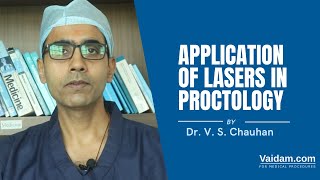 Applications of Lasers in Proctology| Best explained by Dr. Vikrant Singh Chauhan