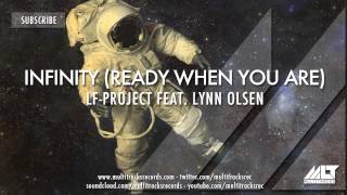 LF-Project ft. Lynn Olsen - Infinity (Ready When You Are) [OUT NOW!]