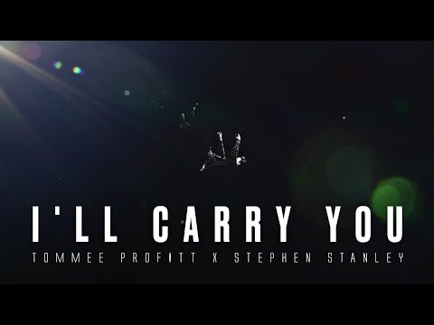 I'll Carry You - Tommee Profitt & Stephen Stanley