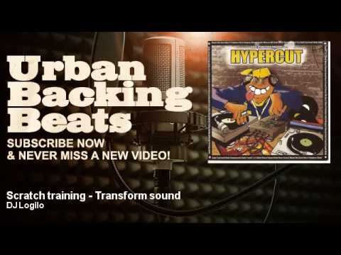 DJ Logilo - Scratch training - Transform sound - URBAN BACKING BEATS