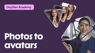HeyGen Academy: How to Create an Avatar Using Photos