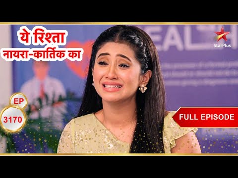 Naira Feels Guilty! | Full Ep. 3170 | Yeh Rishta Kya Kehlata Hai