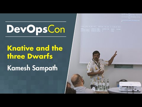 Knative and the three Dwarfs | Kamesh Sampath