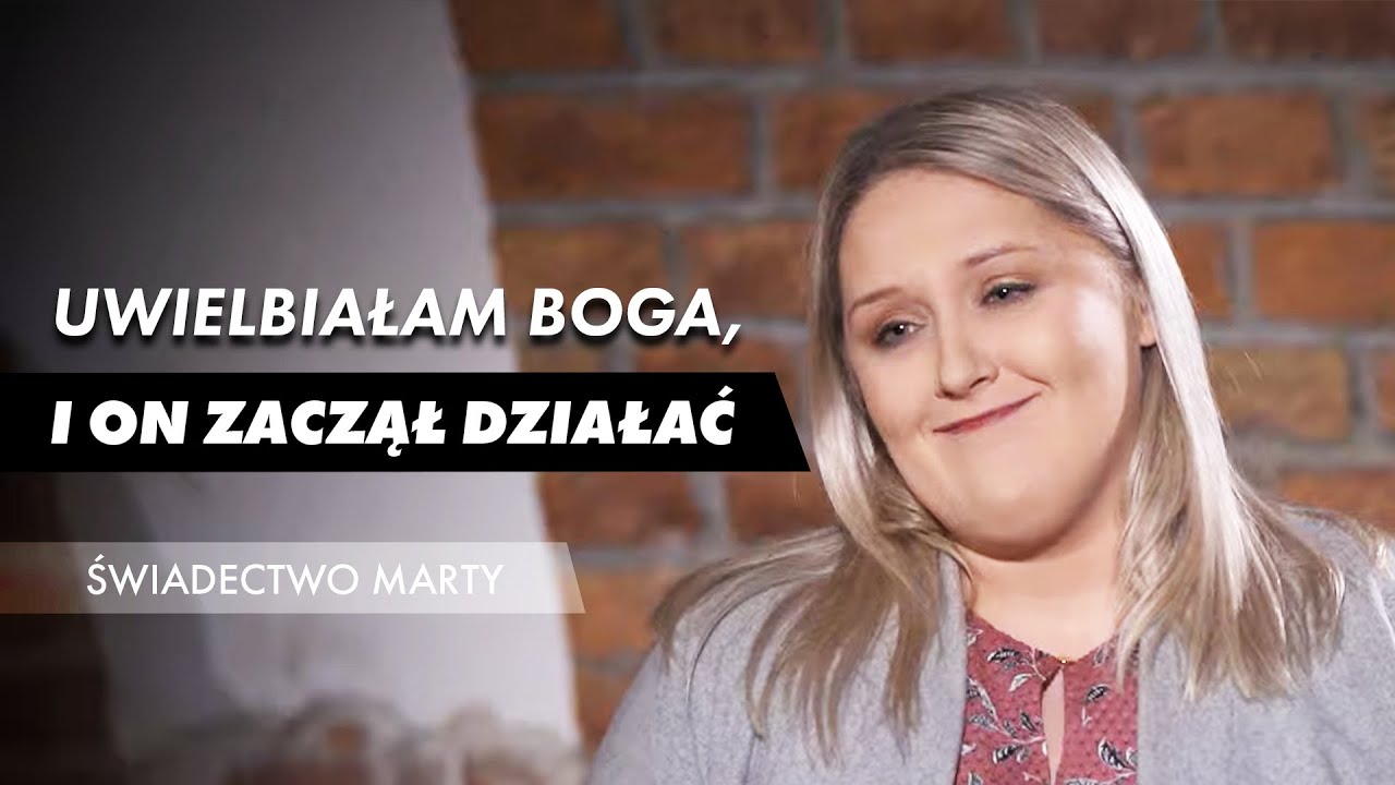 Uwielbiałam Boga i On zaczął działać - świadectwo Marty