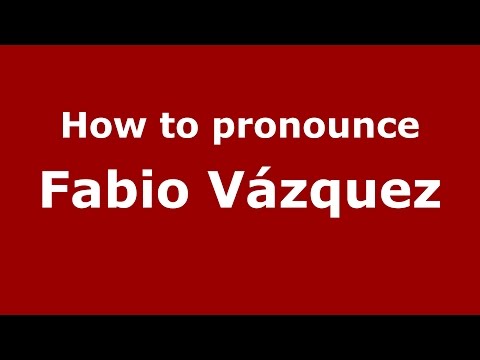 How to pronounce Fabio Vázquez (Spanish/Argentina) - PronounceNames.com