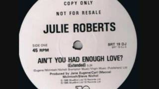 Julie Roberts - Ain't You Had Enough Love? (1985)