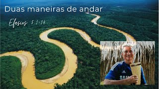 Bosquejo pregao - Duas maneiras de andar. Efesios:5:1-14 Fernando Barbosa