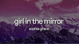 sophia grace girl in the mirror (lyrics)